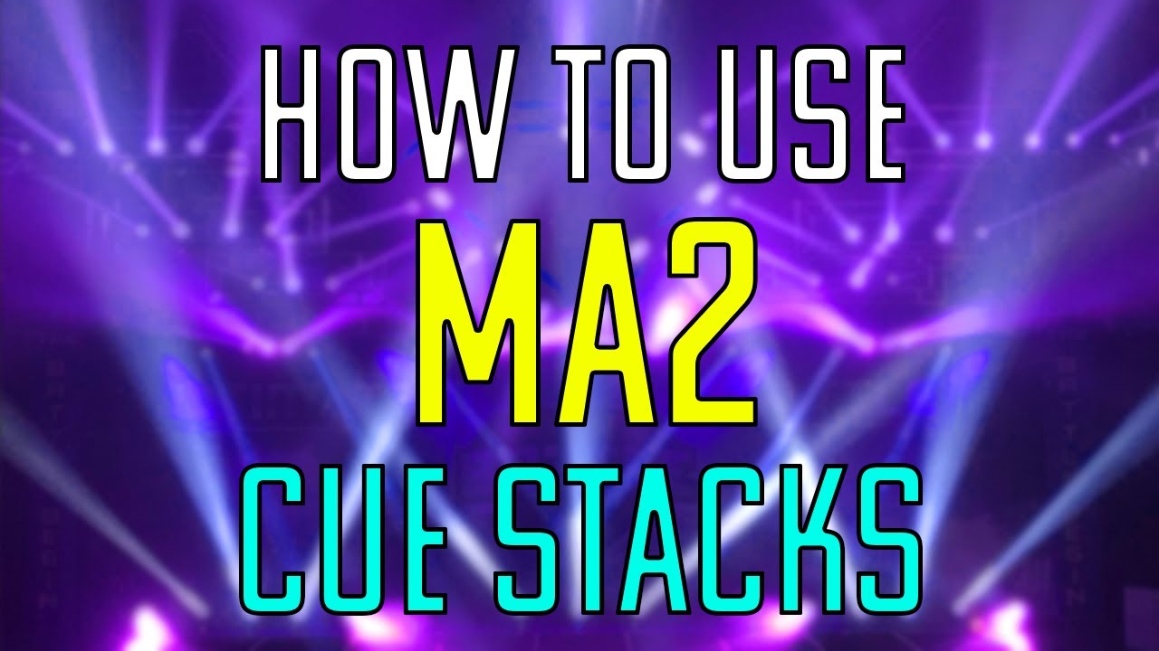 How to use MA2 - Cue Stacks