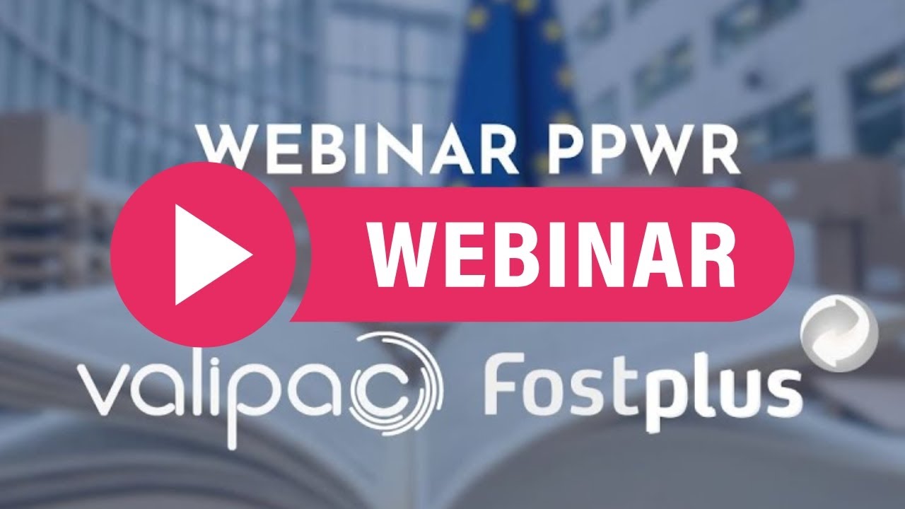 WEBINAIRE - La législation change, Valipac et Fost Plus vous guident !