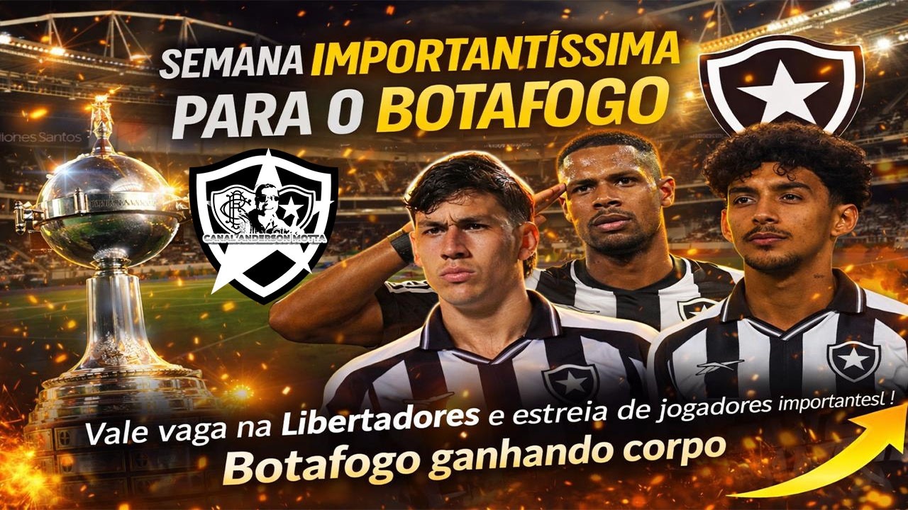 🚨SEMANA IMPORTANTÍSSIMA🚨 BOTAFOGO JOGA SUA VIDA NA LIBERTADORES!!ESTREIAS NO CLÁSSICO QUE EMPOLGAM!