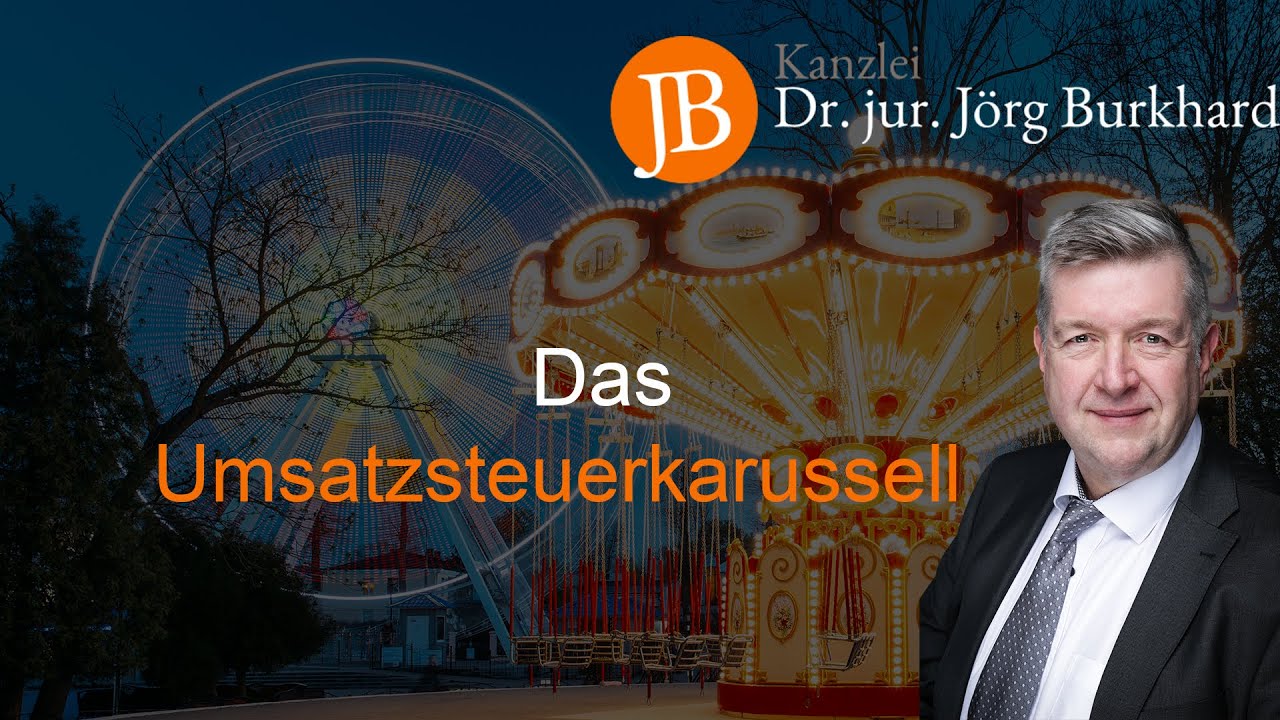 Umsatzsteuerkarussell - RA Dr. jur. Jörg Burkhard