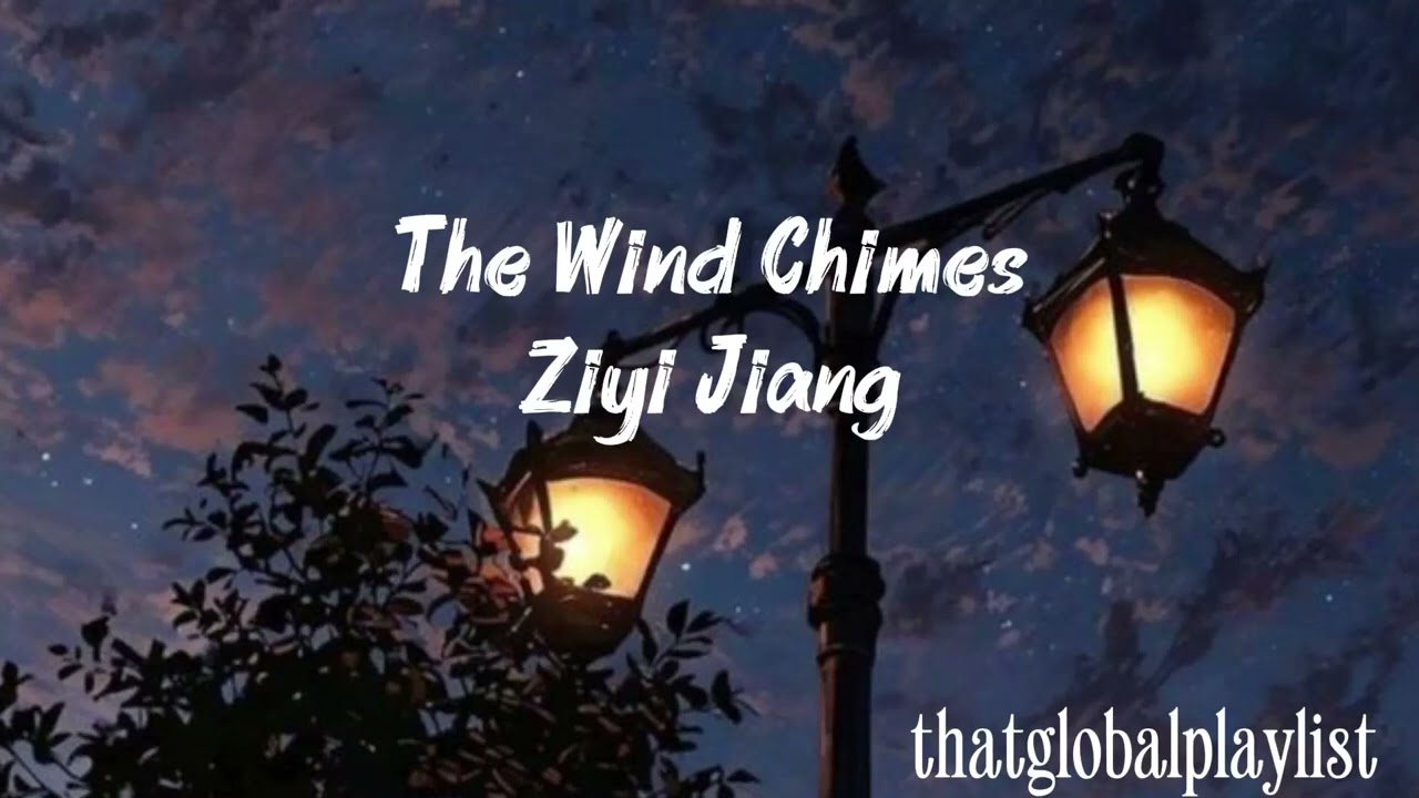 The Wind Chimes -- Ziyi Jiang (风铃 · 蒋孜怡)