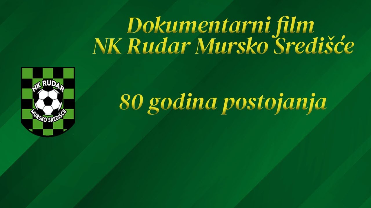 DOKUMENTARNI FILM - NK RUDAR MURSKO SREDIŠĆE