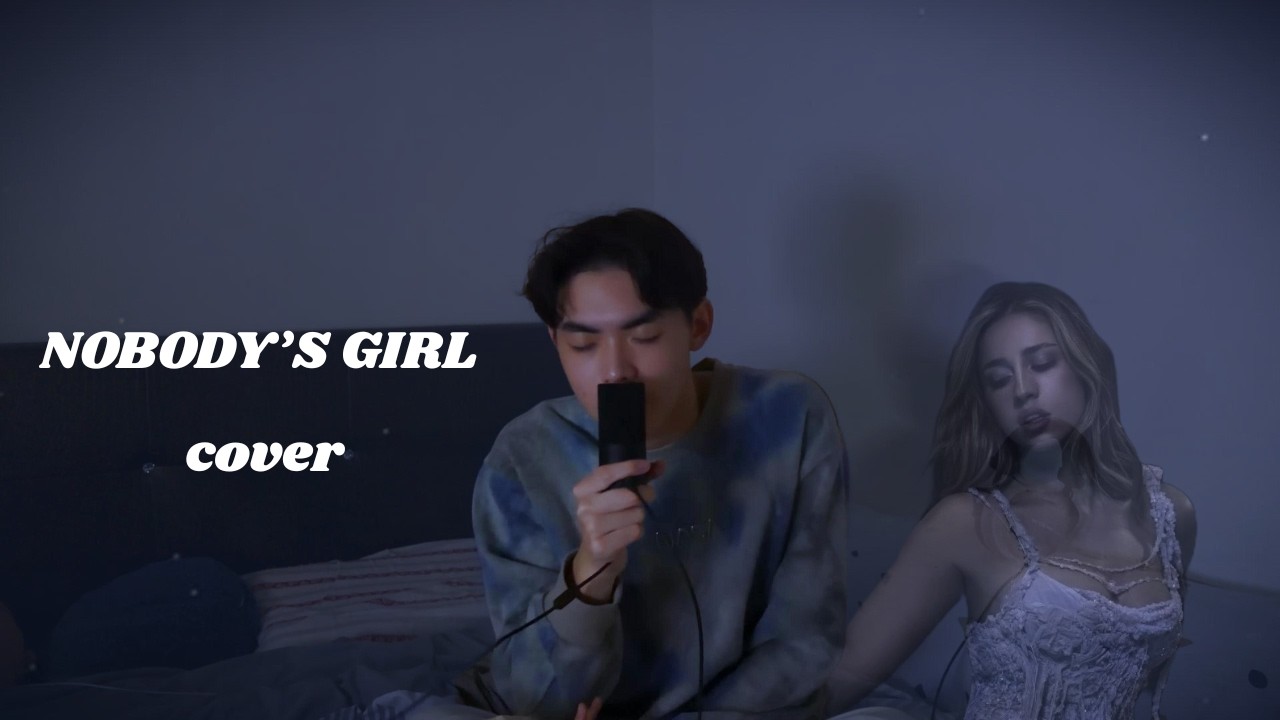 NOBODY'S GIRL | The Male Perspective