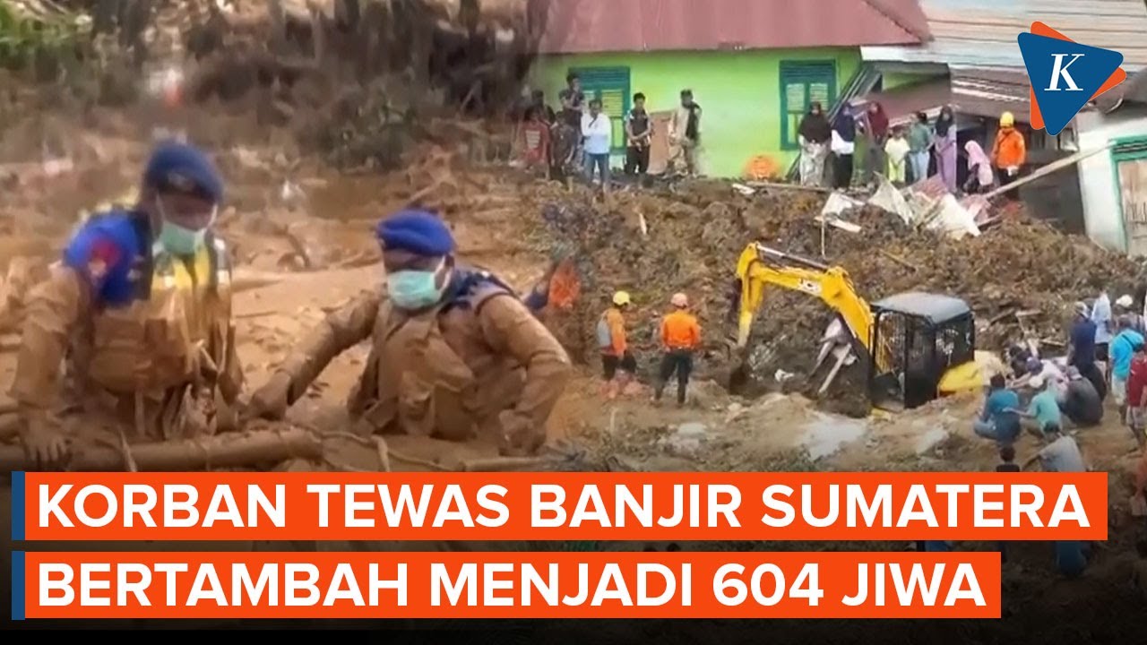 Update Korban Banjir dan Longsor Sumatera: 604 Tewas, Terbanyak Ada di Sumut