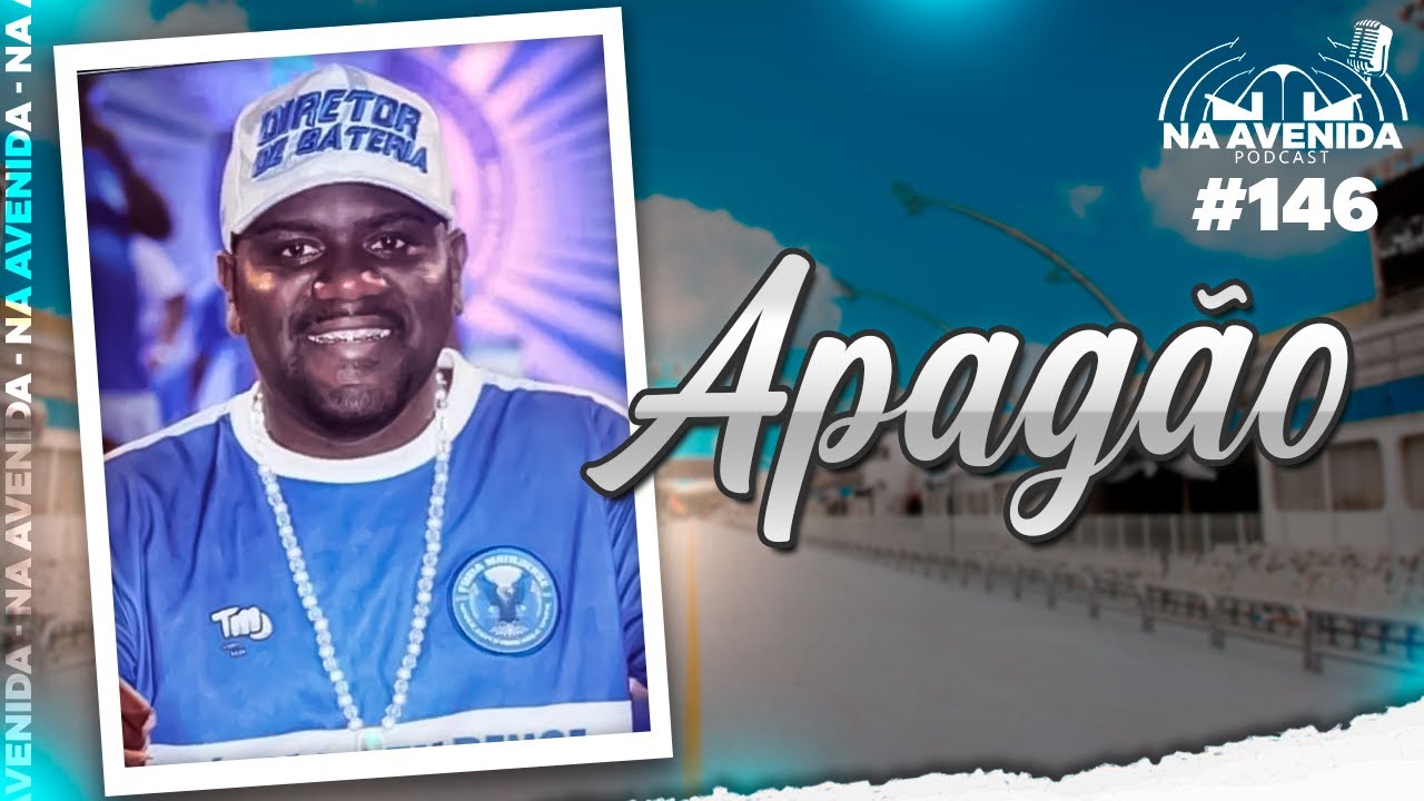 🔴 [ APAGÃO ] Nenê de Vila Matilde - #0146 - Na Avenida Podcast - Carnaval