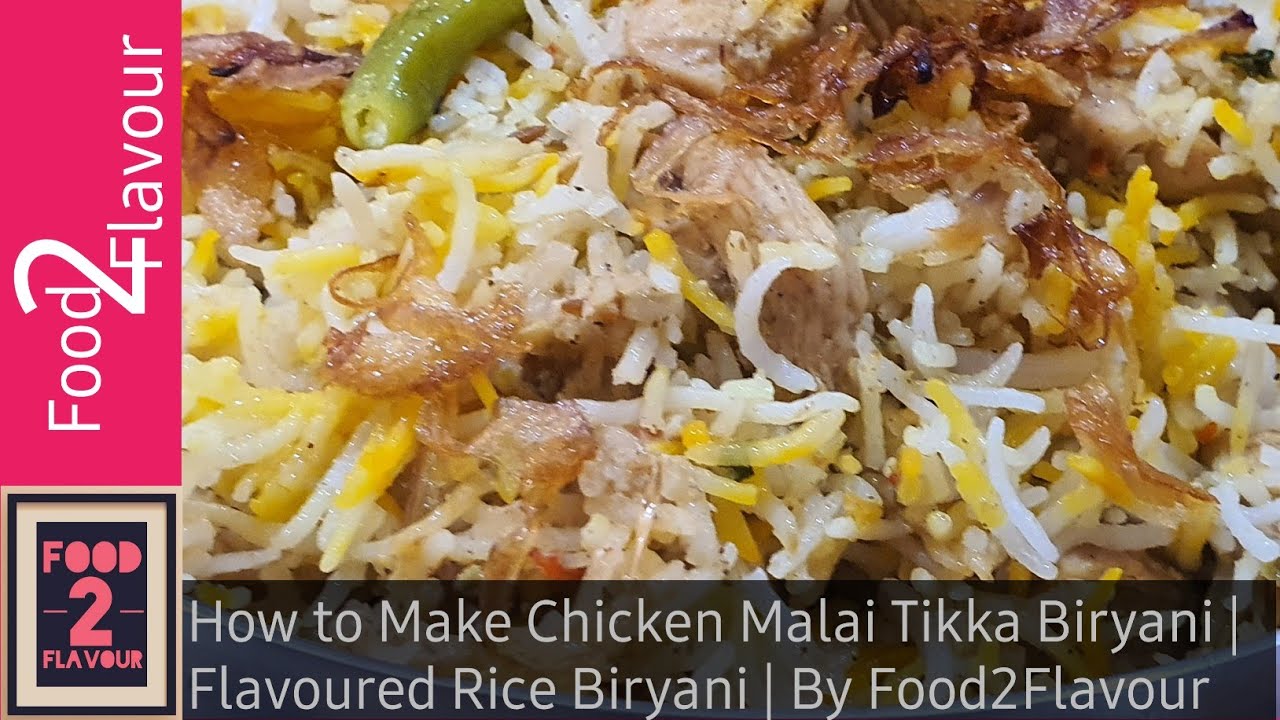 How to Make Chicken Malai Tikka Biryani | Flavoured Rice Biryani | By Food2Flavour
