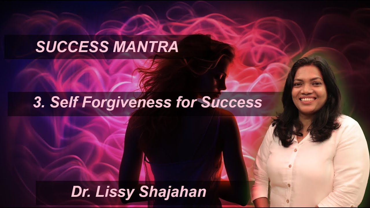Success Mantra : Part 3 | Self Forgiveness for Success | Dr. Lissy Shajahan | Malayalam