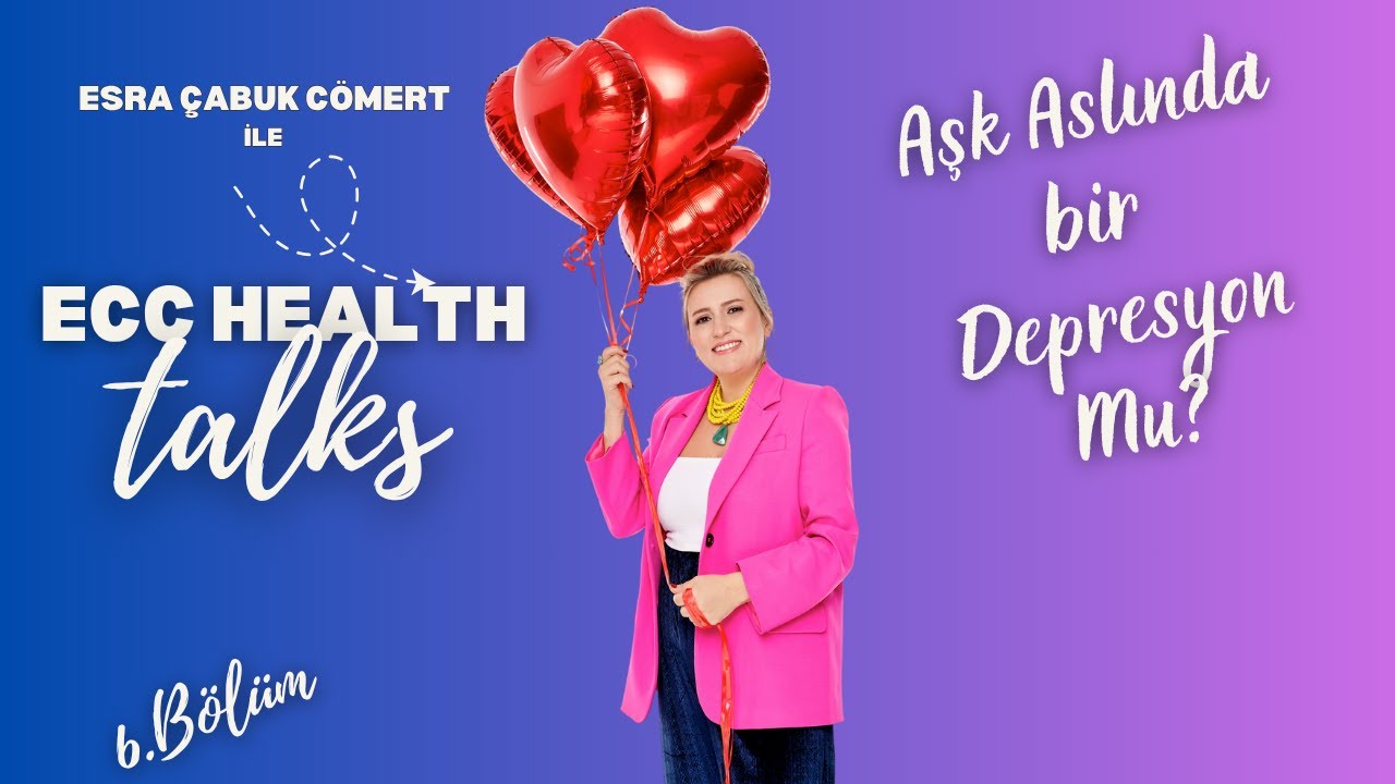 Aşk Aslında Bir Depresyon Mu? I Aşk Sonsuz Mu?  I Prof. Dr. Zülküf Önal I Ecc Health Talks 7.Bölüm