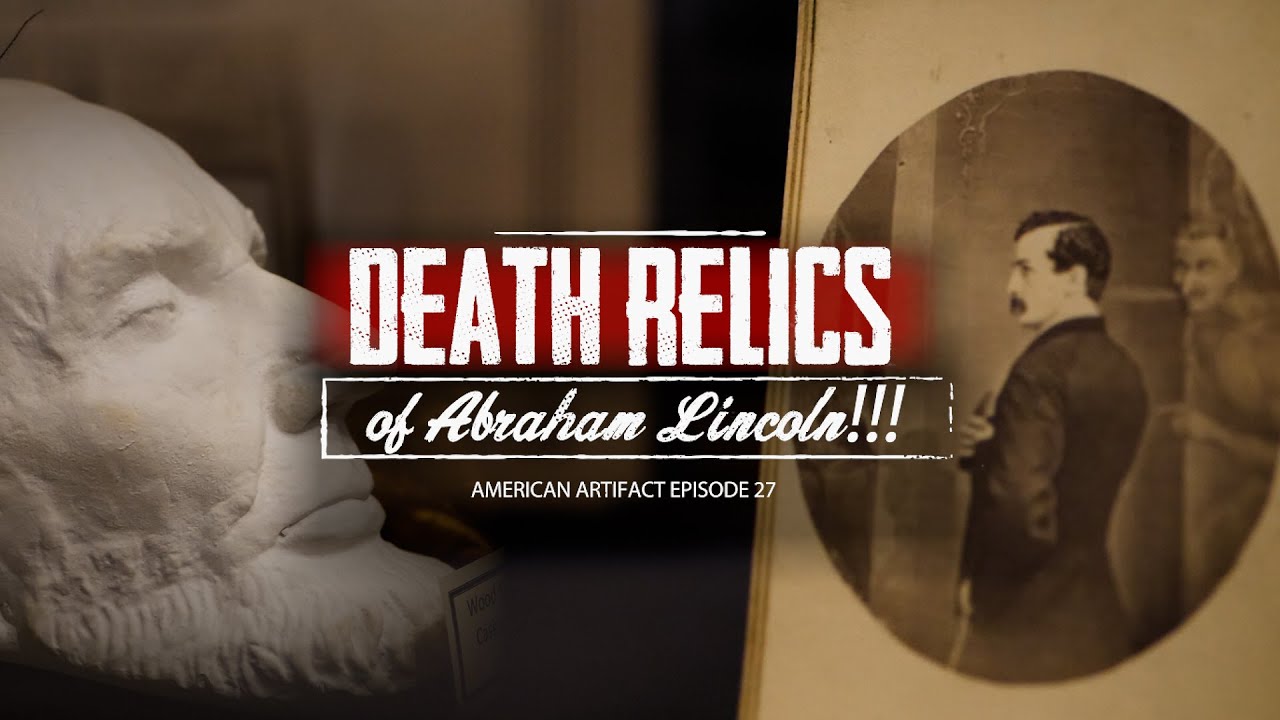 DEATH RELICS OF ABRAHAM LINCOLN!!! | American Artifact Episode 27