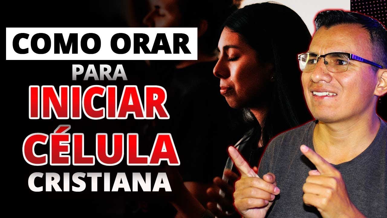 C&oacute;mo ORAR para INICIAR una CELULA Cristiana | Oraci&oacute;n de Apertura