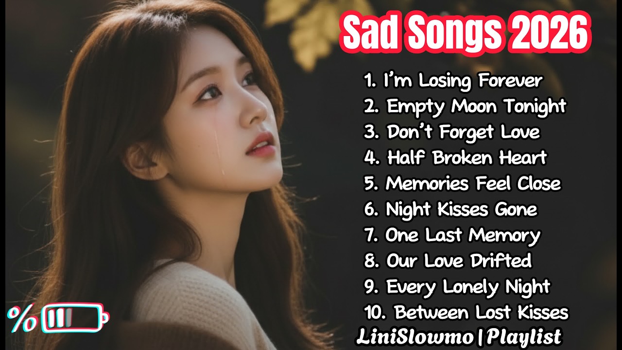 Broken Heart Playlist 2026 | Beautiful Sad Love Ballads & Deep Feelings - LiniSlowmo