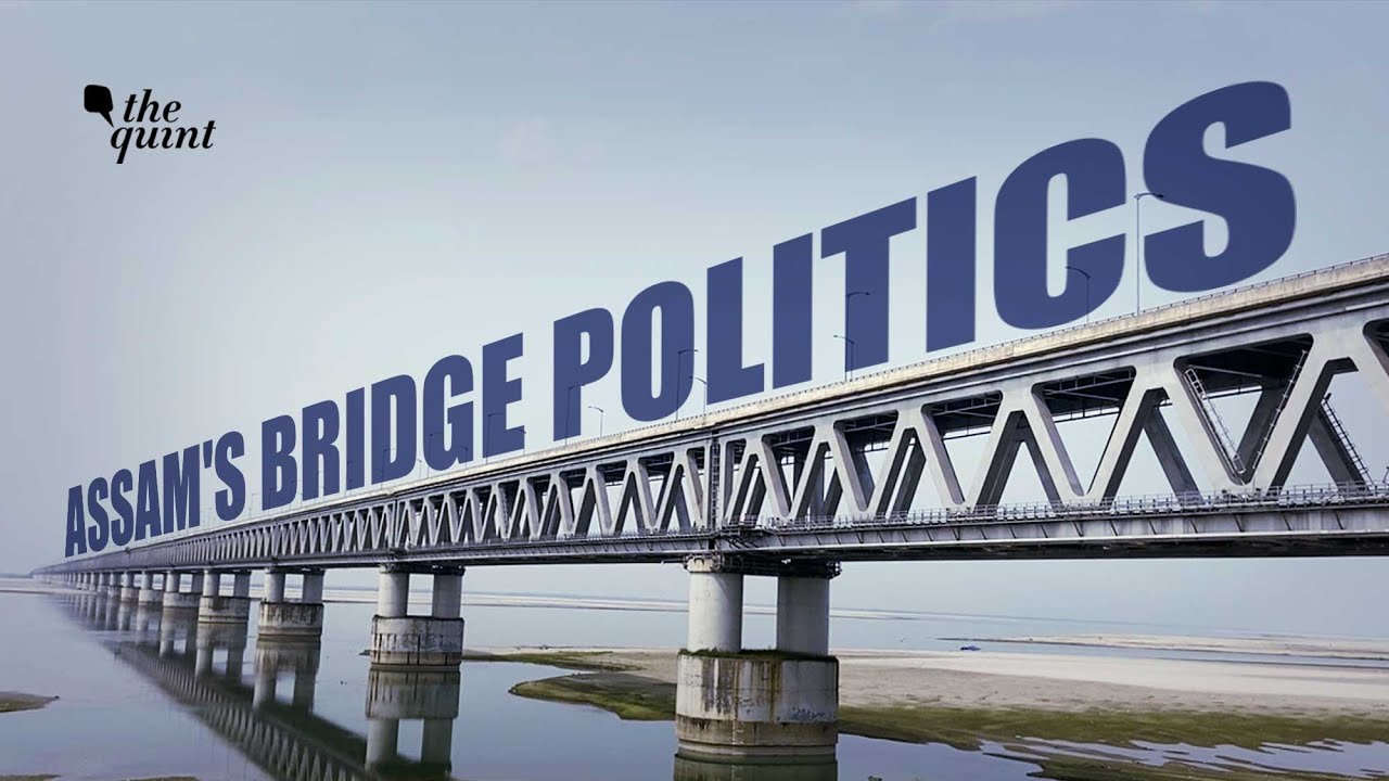 Assam Elections 2021 | Can Bridges on Brahmaputra Help Win the Assembly Polls? | The Quint