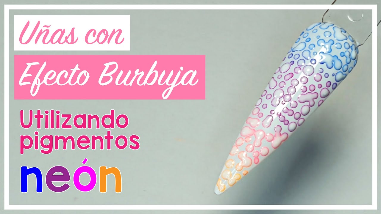Cómo hacer UÑAS con EFECTO BURBUJA utilizando PIGMENTOS NEÓN