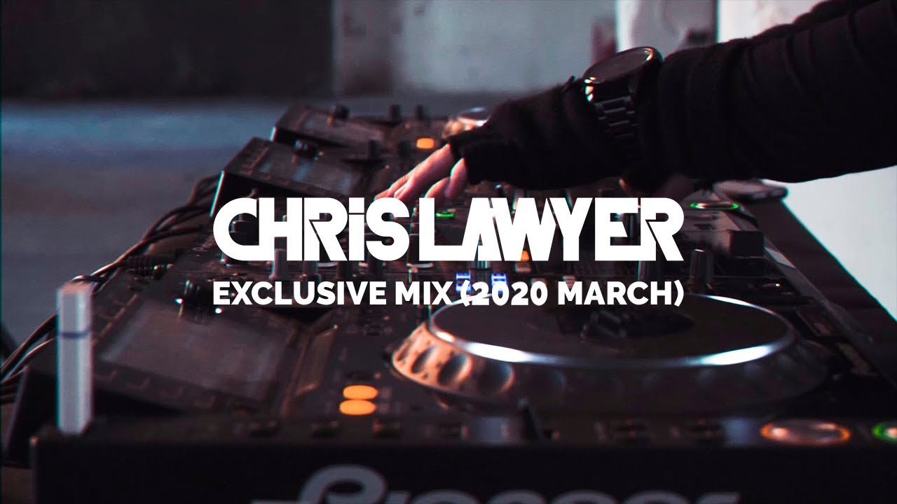 Chris Lawyer Exclusive Mix (2020 March)