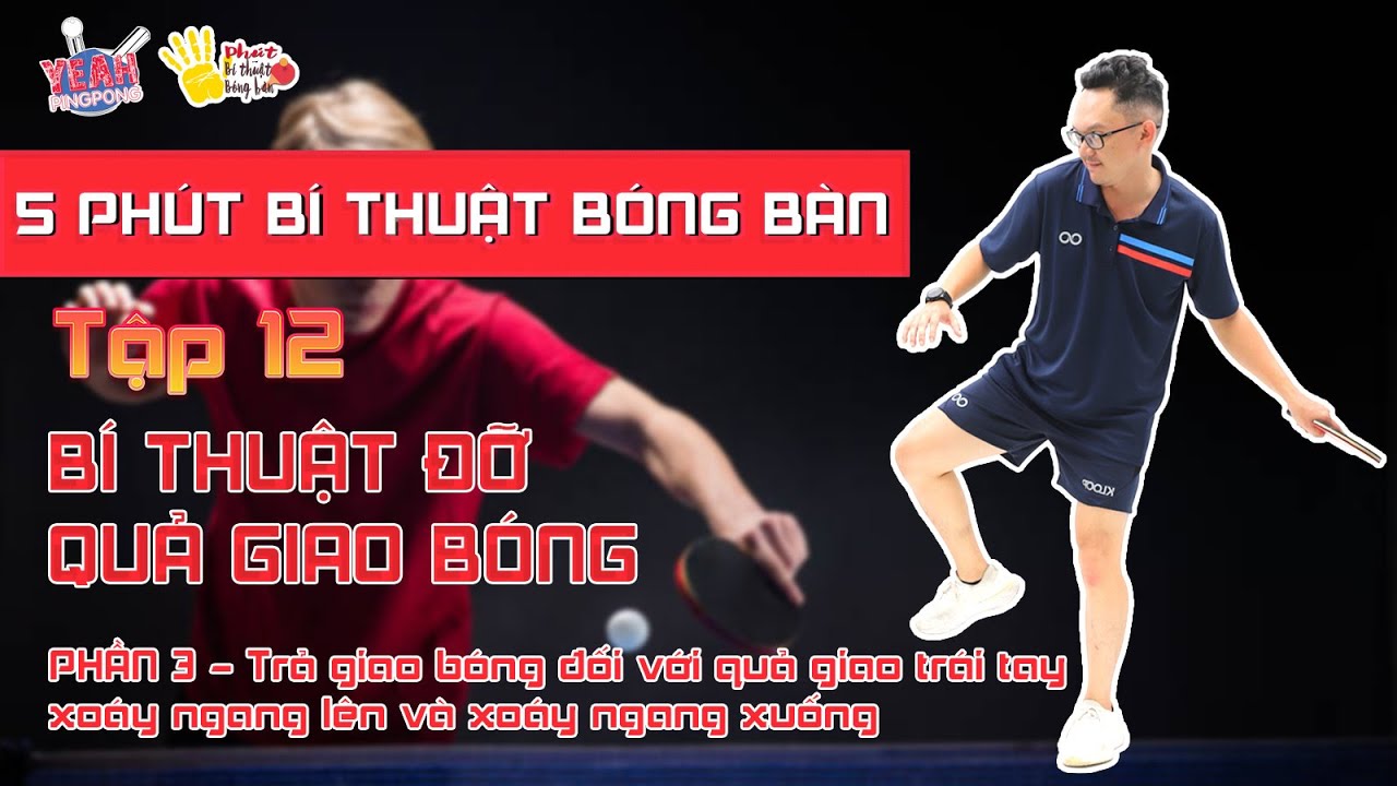 TẬP 12: BÍ THUẬT TRONG CÁCH ĐỠ GIAO BÓNG (P3) - TRẢ QUẢ GIAO TRÁI TAY XOÁY NGANG LÊN & XUỐNG