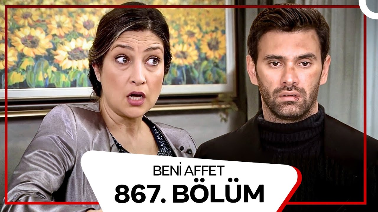 Beni Affet 867. Bölüm