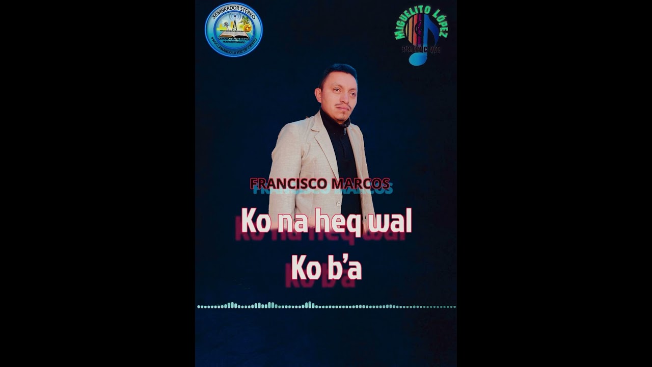 KO NA EQ WAL KO B’A (Francisco Marcos)