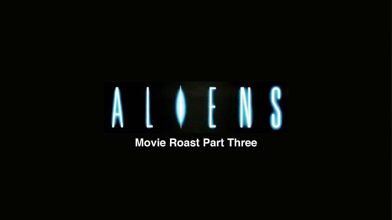 Aliens Special Edition (1986) Movie Roast Part Three