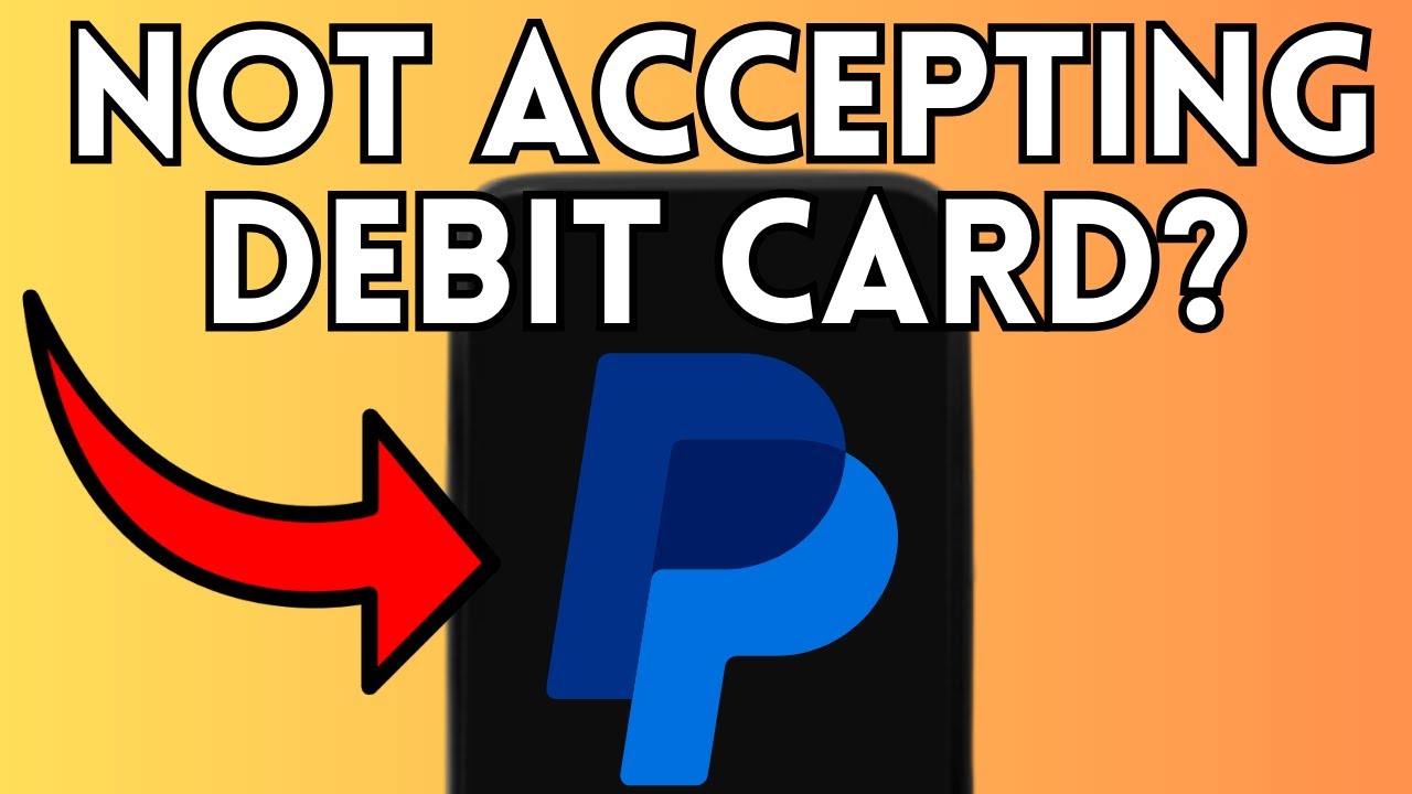 WHY PAYPAL IS NOT ACCEPTING DEBIT CARD 2025? (FULL GUIDE)