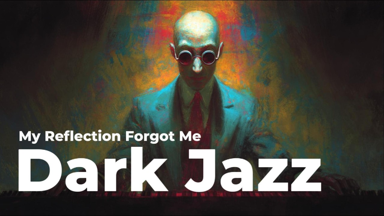 My Reflection Forgot Me | Dark Jazz