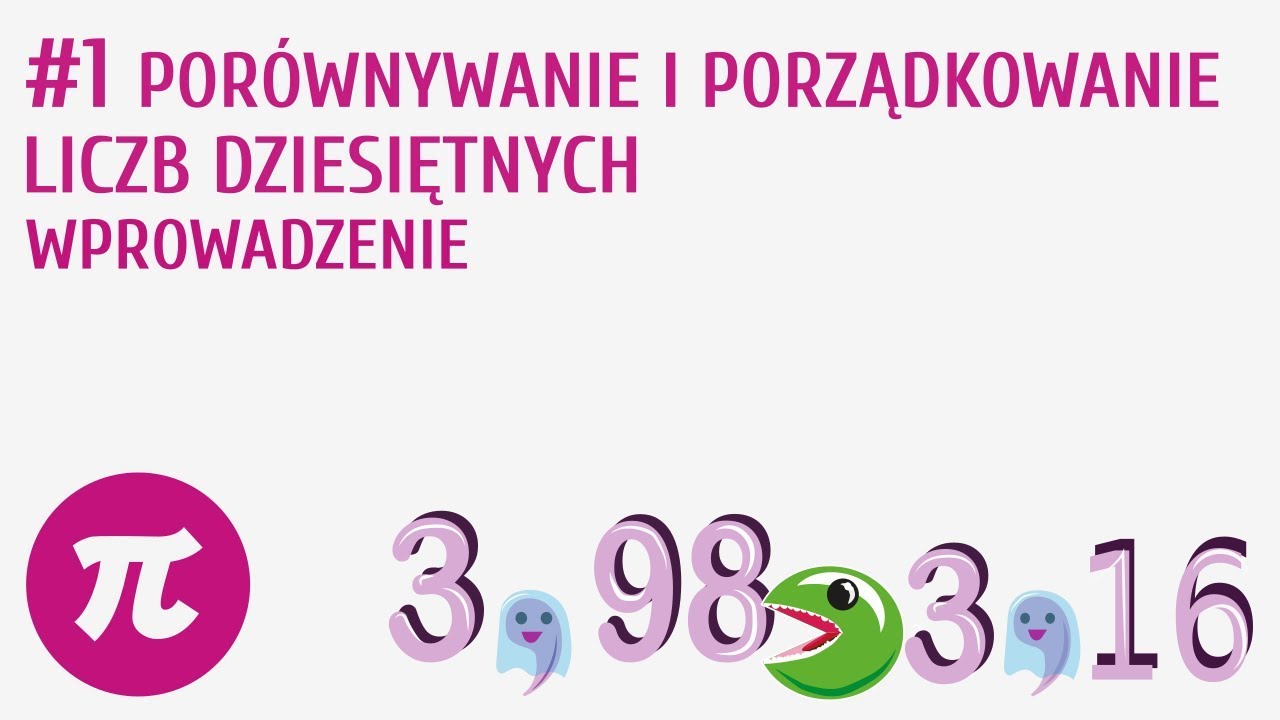 Porównywanie i porządkowanie liczb dziesiętnych - wprowadzenie #1 [ Porównywanie liczb dziesiętnych