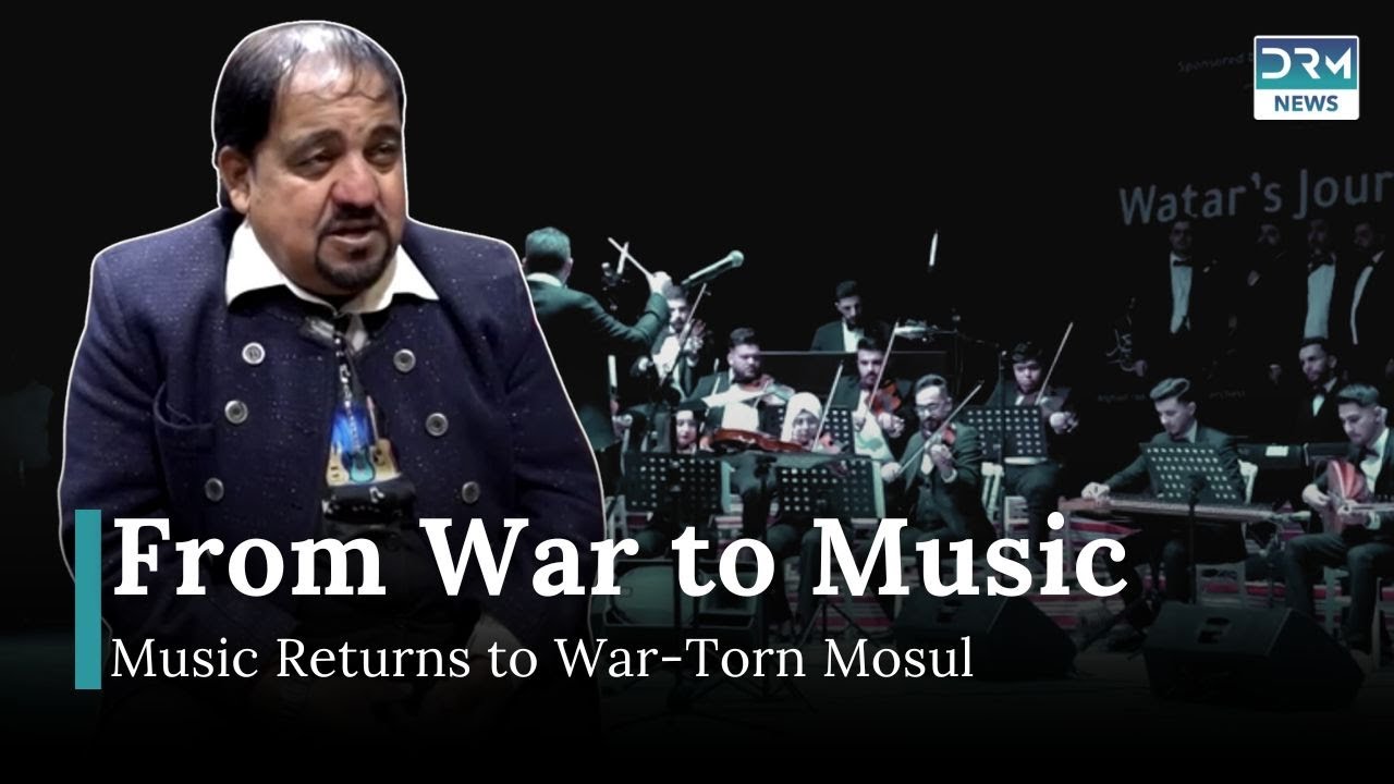 Mosul's Musical Revival: Hope Returns After Years of Silence | DRM News | AC1B