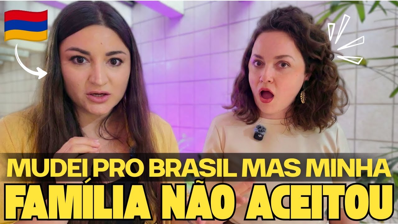 COMO O BRASIL ME MUDOU PARA SEMPRE | COM ARMENA 🇦🇲  @JuliettaMostra