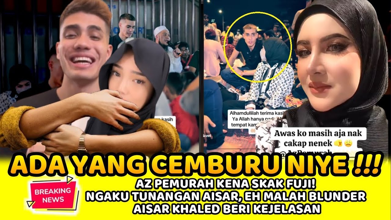 AZ PEMURAH KENA SKAK FUJI! NGAKU TUNANGAN AISAR, EH MALAH BLUNDER – AISAR KHALED BERI KEJELASAN