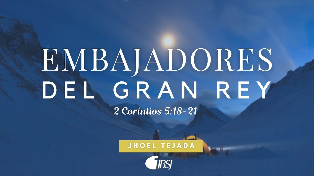 Embajadores del gran Rey | 2 Corintios 5:18-21 | Jhoel Tejada