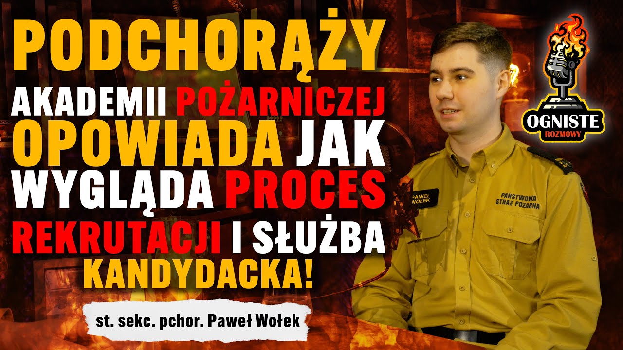 🔥Czy WARTO zostać podchorążym Akademii Pożarniczej? | st. sekc. pchor. Paweł Wołek | #OgnisteRozmowy