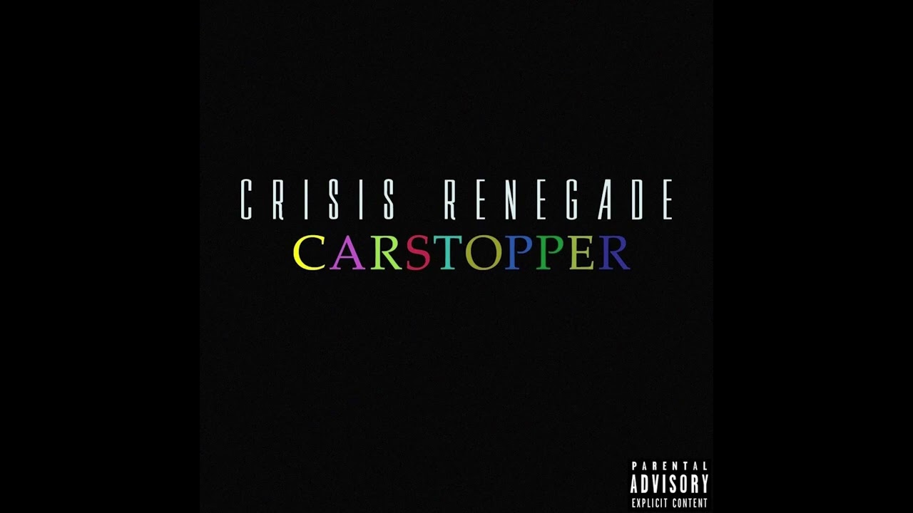 Crisis Renegade - Car Stopper (Prod. Balance Cooper)