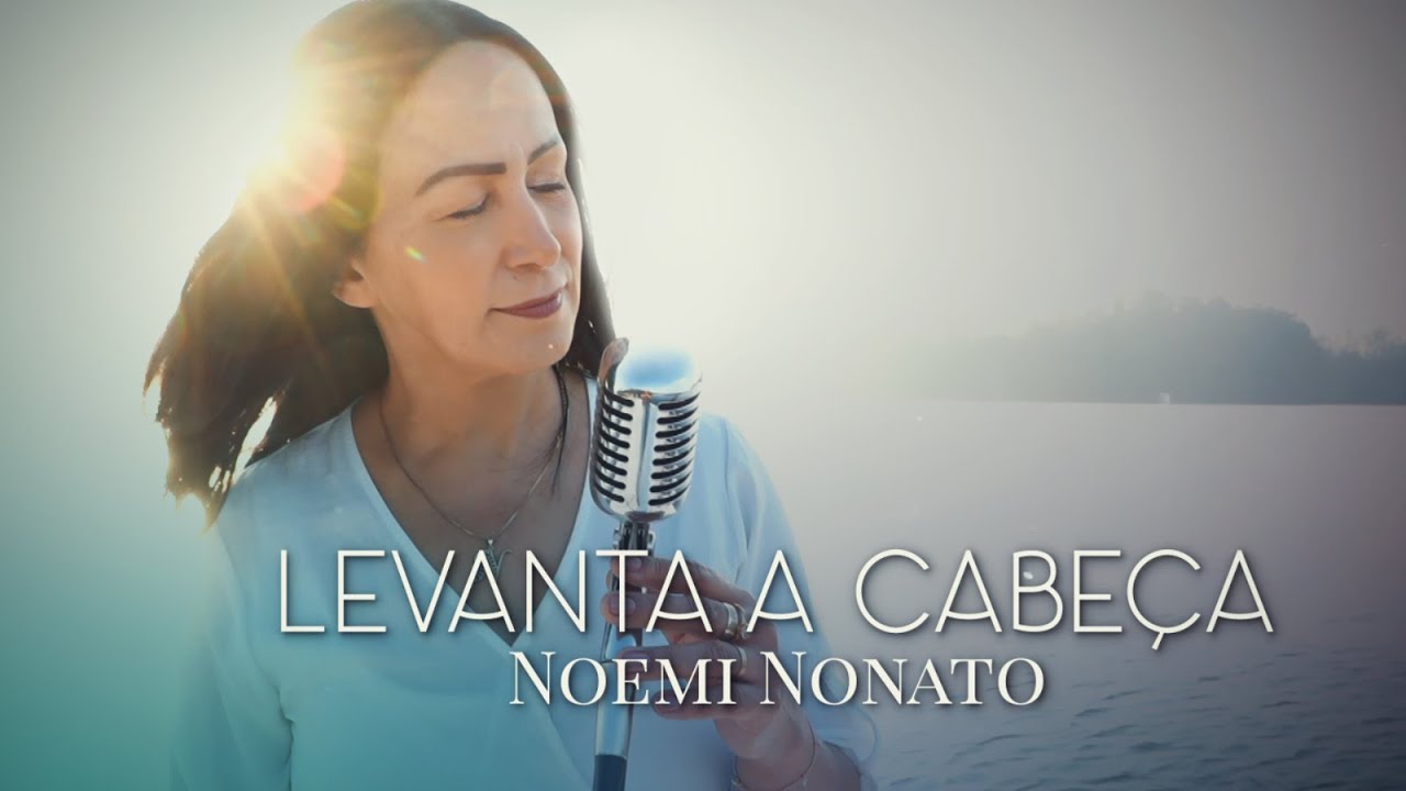 Noemi Nonato - Levanta a Cabeça (Vídeo Oficial)