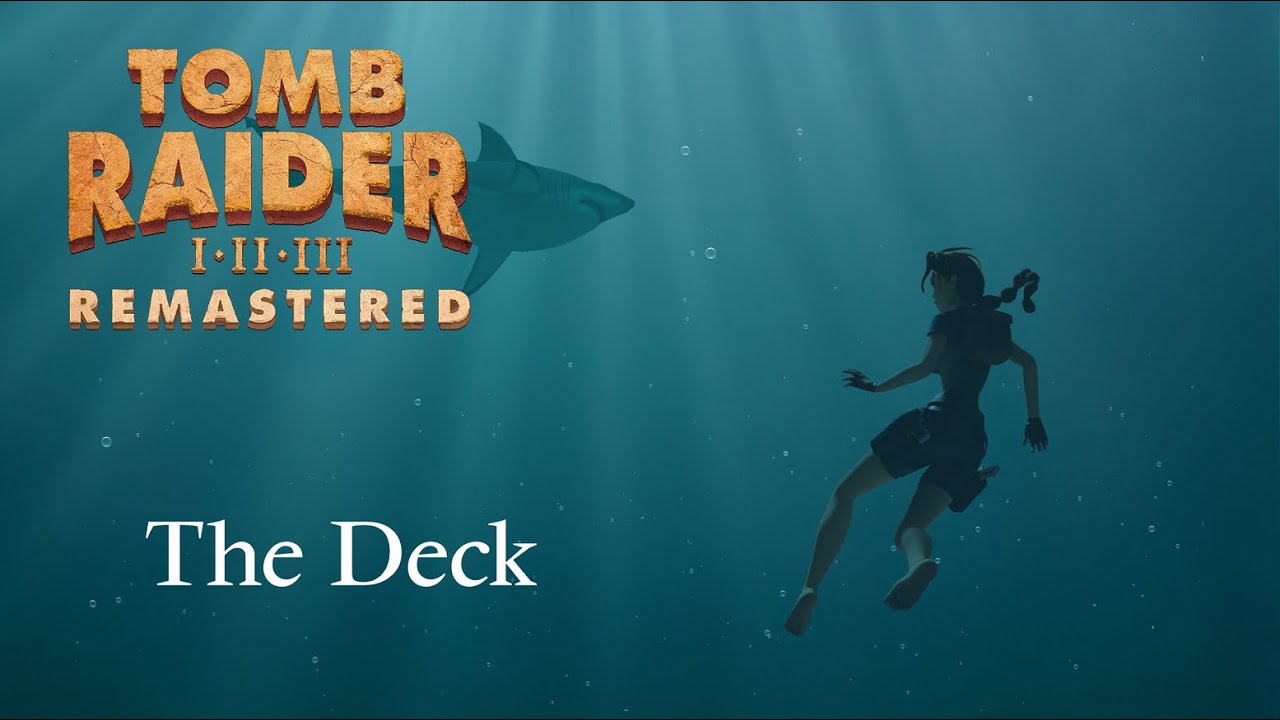 Tomb Raider II Remastered - The Deck