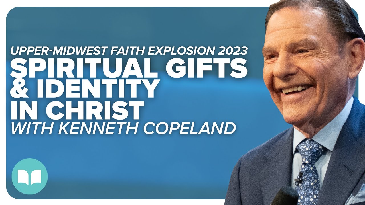 Spiritual Gifts and Identity in Christ | Kenneth Copeland | LW UMFE 2023