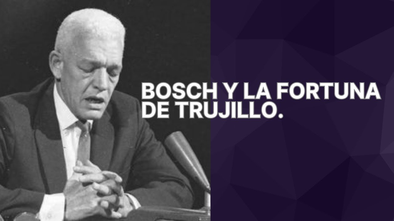 BOSCH Y LA FORTUNA DE TRUJILLO.
