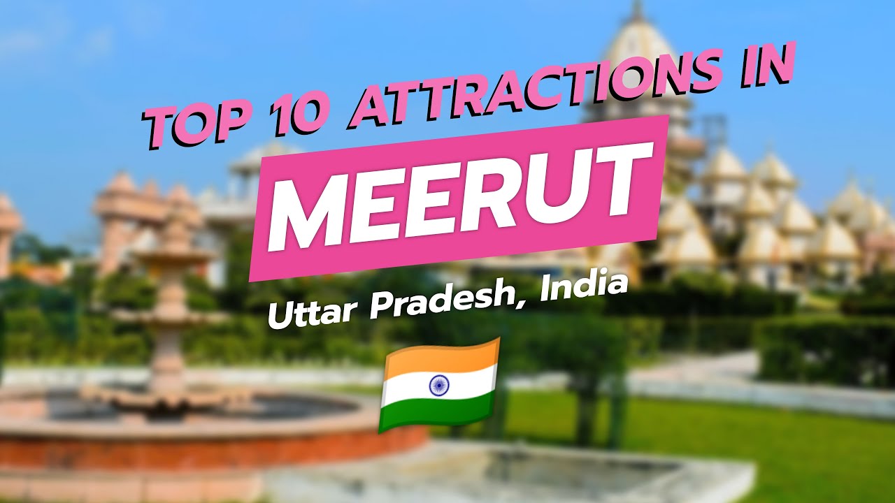 Top 10 Attractions in Meerut 🕌✨ | Explore the Heart of Uttar Pradesh!