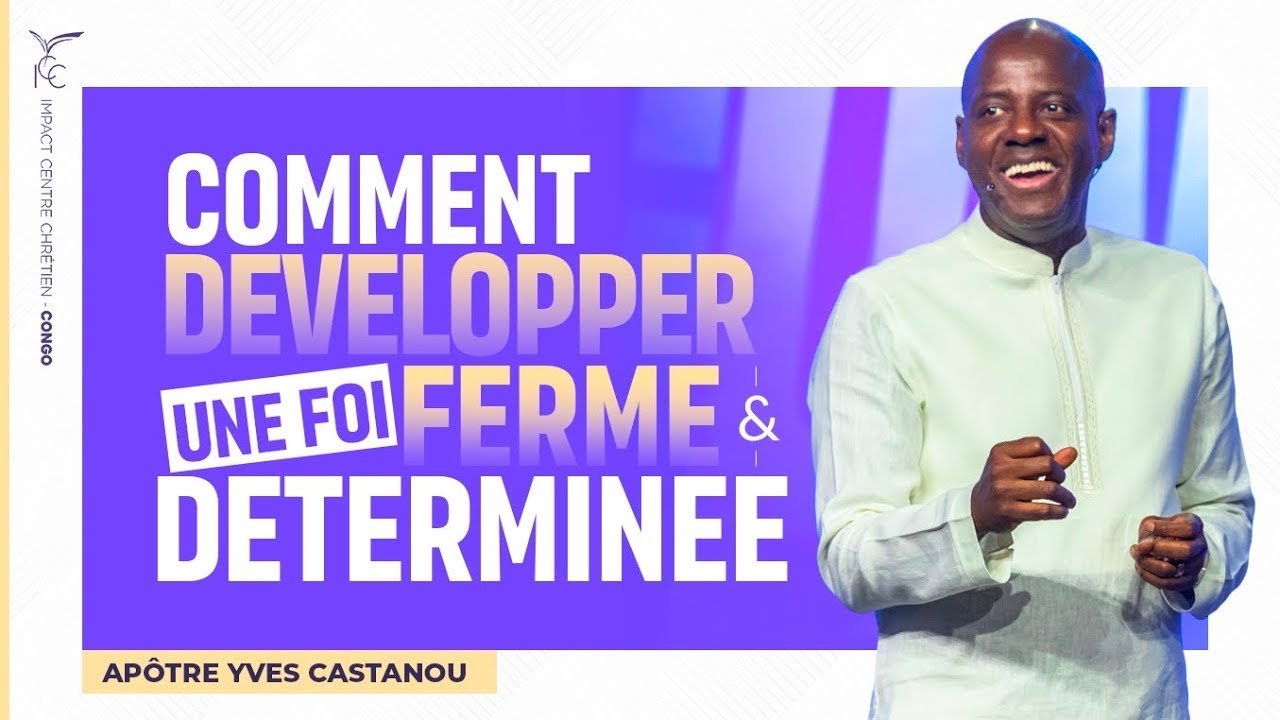 COMMENT DÉVELOPPER UNE FOI FERME ET DÉTERMINÉE | Apôtre Yves CASTANOU | DIMANCHE 14/12/2025