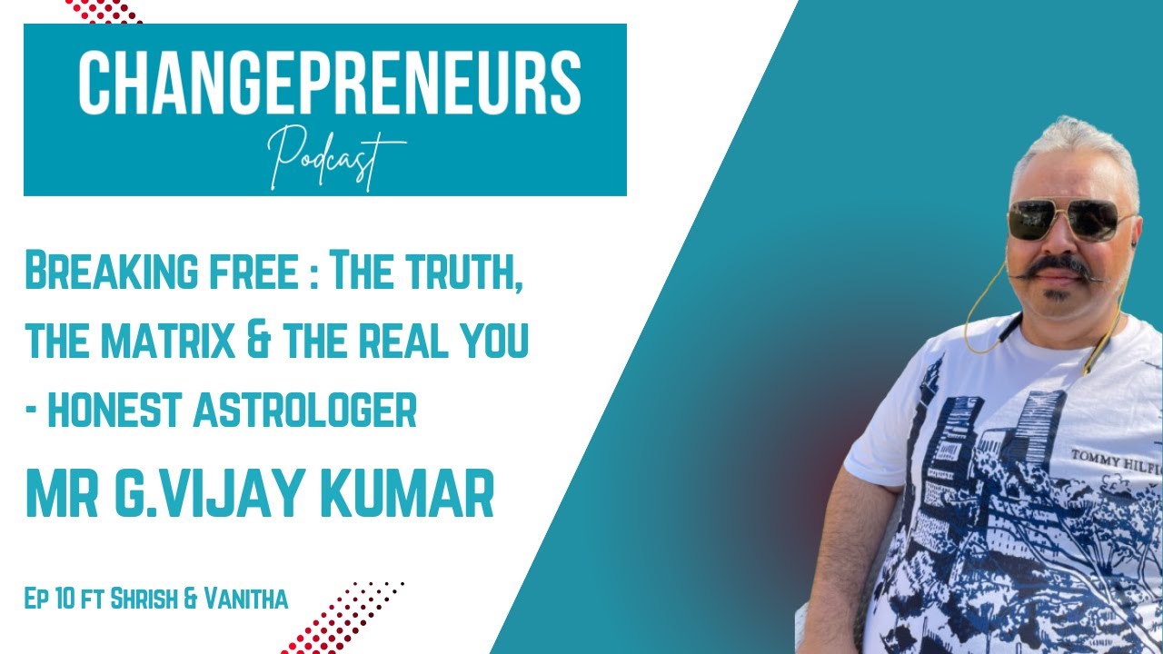 Honest Astrologer G.Vijay Kumar on “Breaking Free: The Truth, The Matrix & The Real You” - S2E10