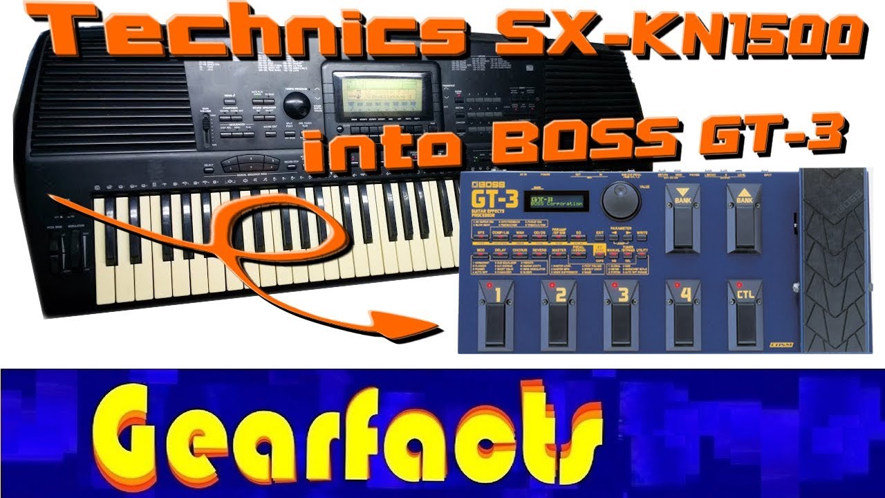 Technics SX-KN1500 through a Boss GT-3 processor!