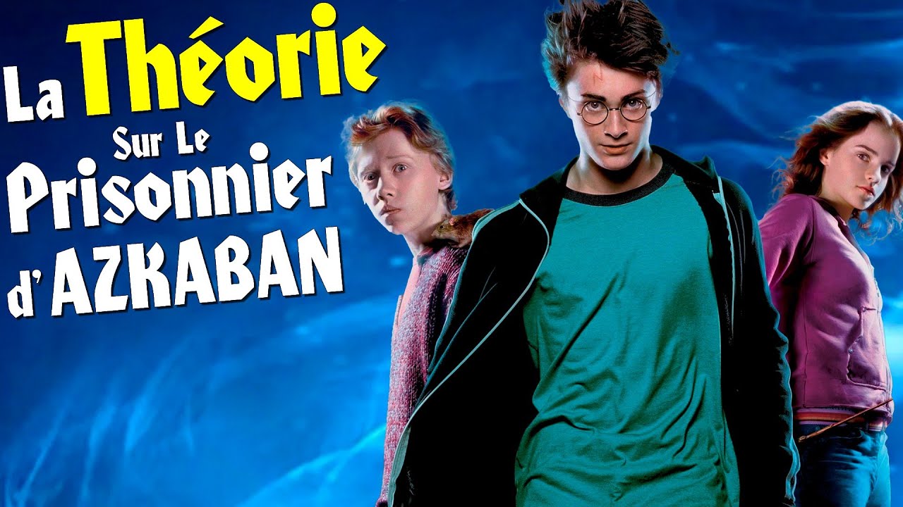 HARRY POTTER - La Théorie sur le PRISONNIER D'AZKABAN !