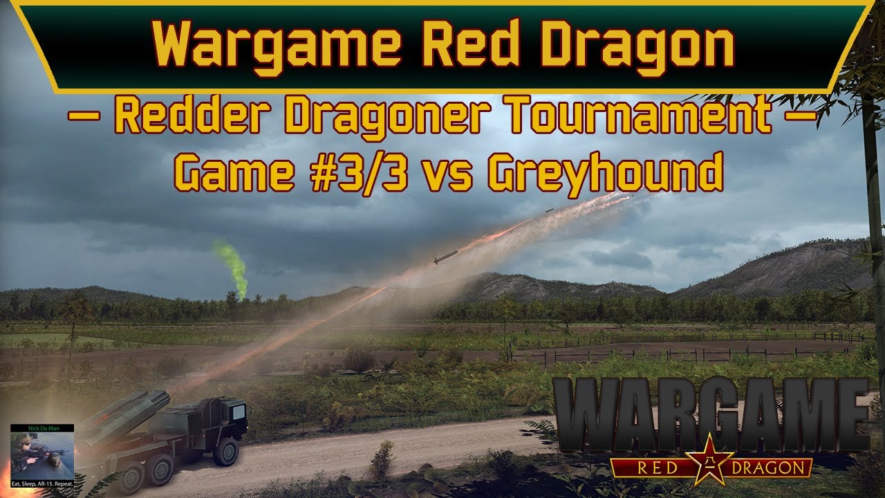 Wargame: Red Dragon - Redder Dragoner Tournament - G3 of 3 vs Greyhound