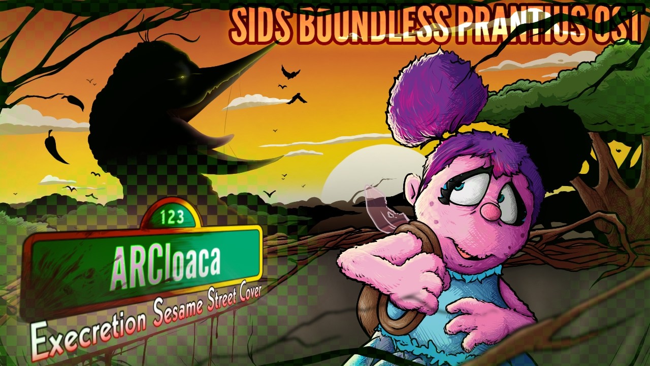 (SW) ARCLOACA (EXECretion Sesame Street Cov) Sids Boundless Prantius - OST (Valentines Day Special!)