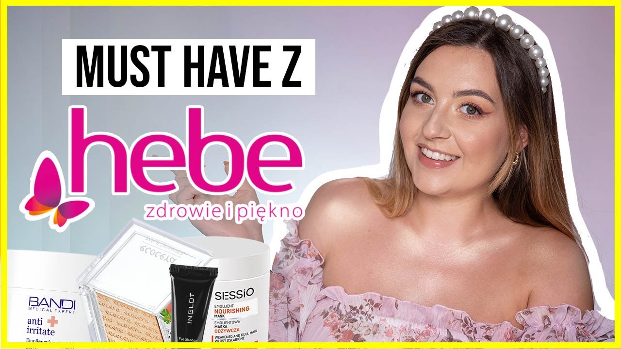 MUST HAVE z HEBE - Hity, które musisz poznać! | lamakeupebella
