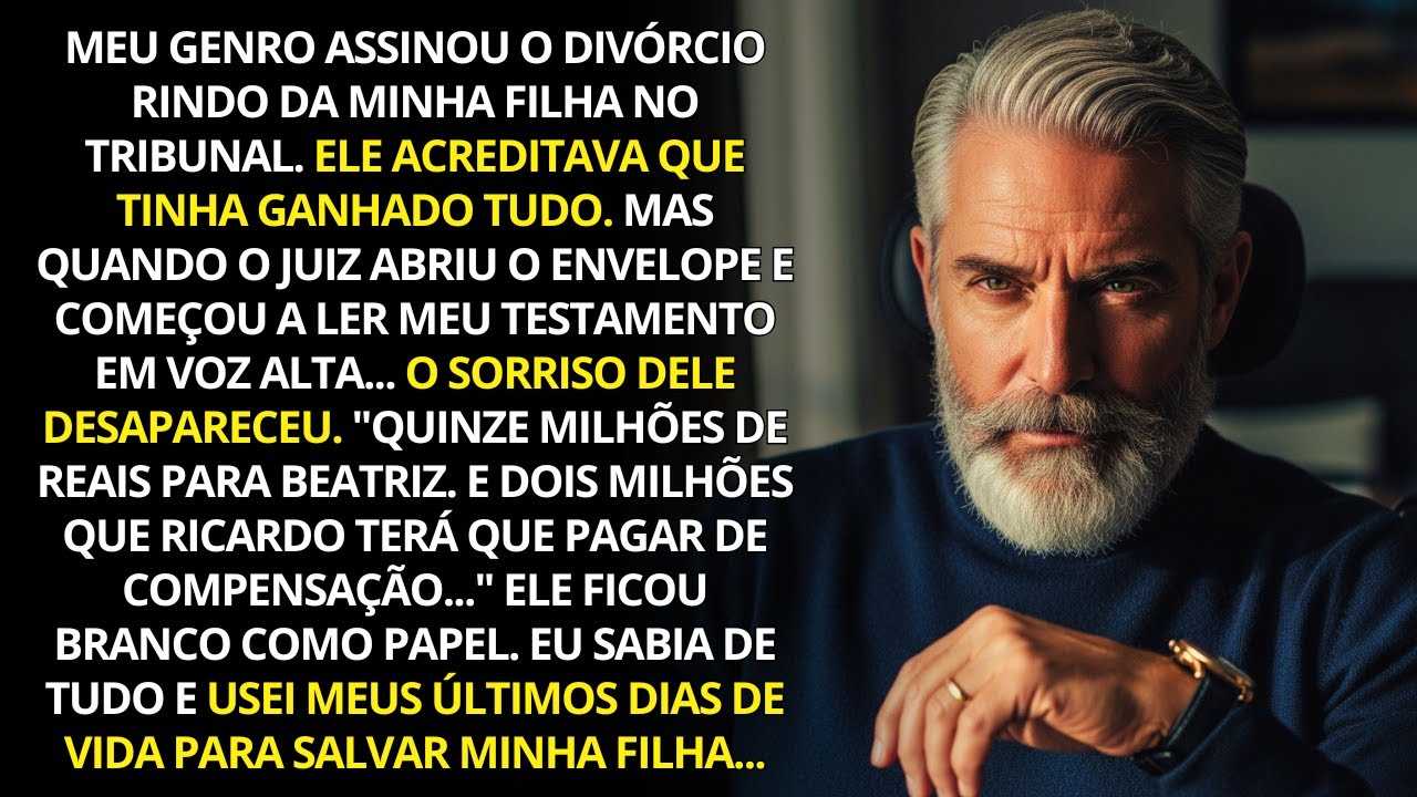 Meu genro assinou o divórcio rindo da minha filha… até o juiz ler o meu testamento.