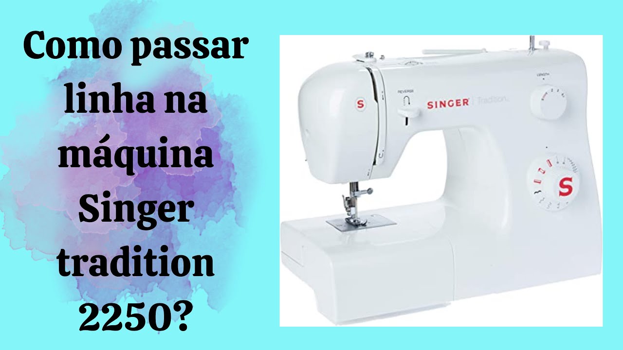 Como passar a linha na máquina Singer Tradition 2250?