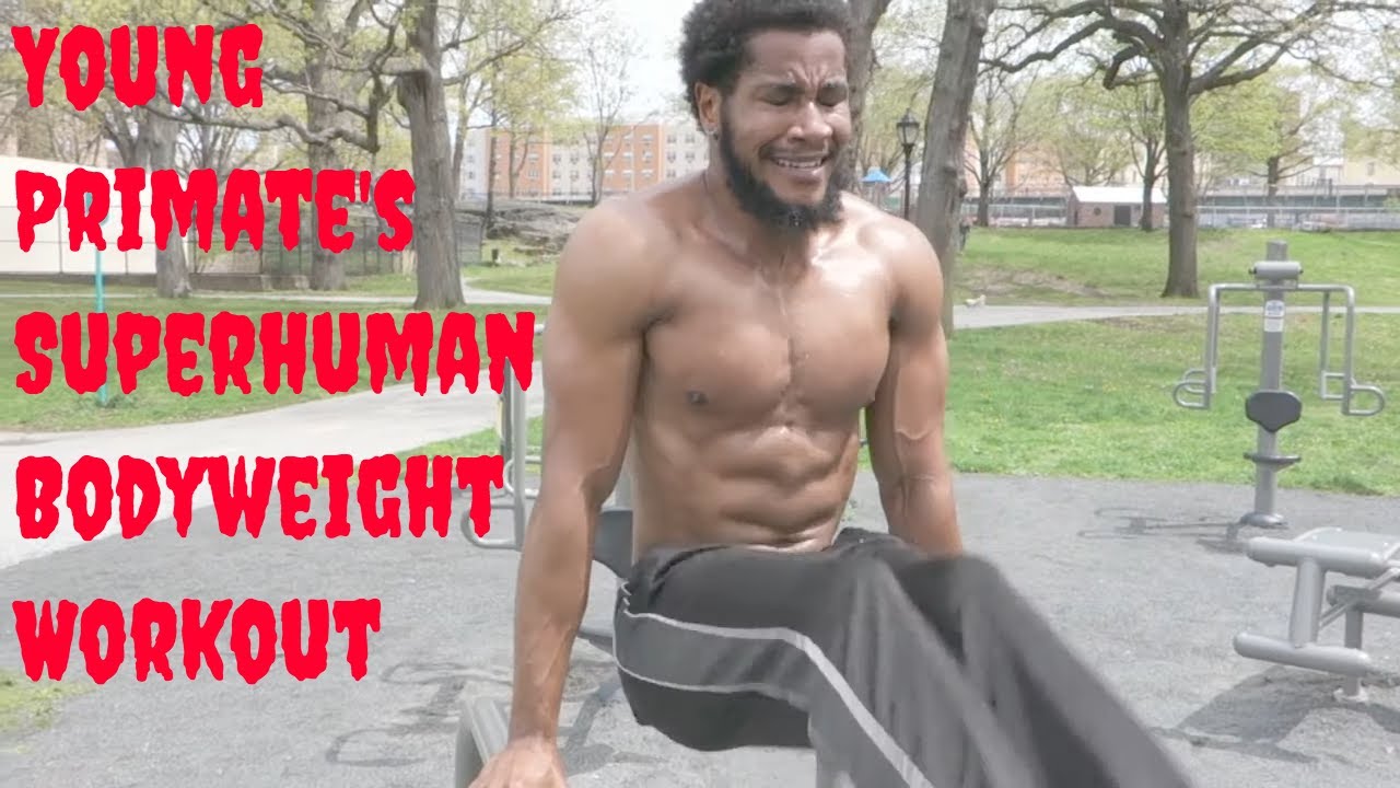 Superhuman Bodyweight Workout - Young Primate | Thats Good Money