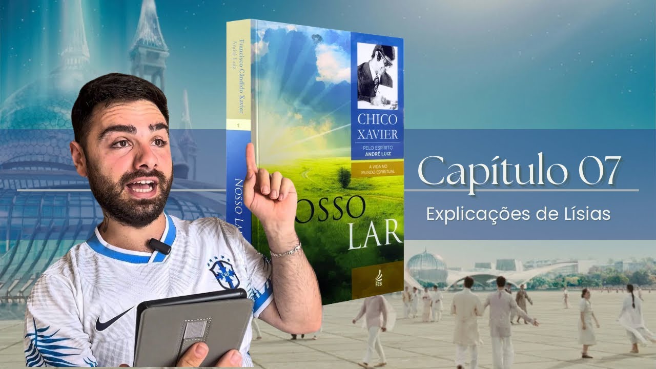 Nosso Lar | Capítulo 07 - Explicações de Lísias