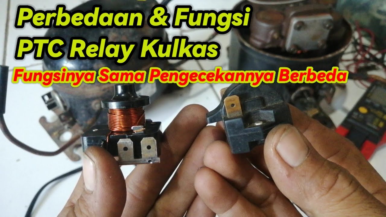 FUNGSI DAN PERBEDAAN PTC RELAY KULKAS, FUNGSINYA SAMA PENGECEKANNYA BERBEDA