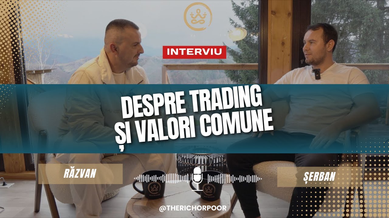 Interviu cu Serban - Despre trading si valori comune