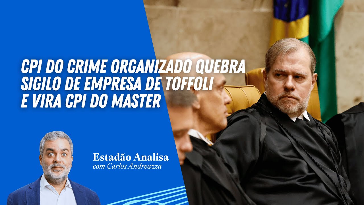 CPI do crime organizado quebra sigilo de empresa de Toffoli e vira CPI do Master | Estadão Analisa